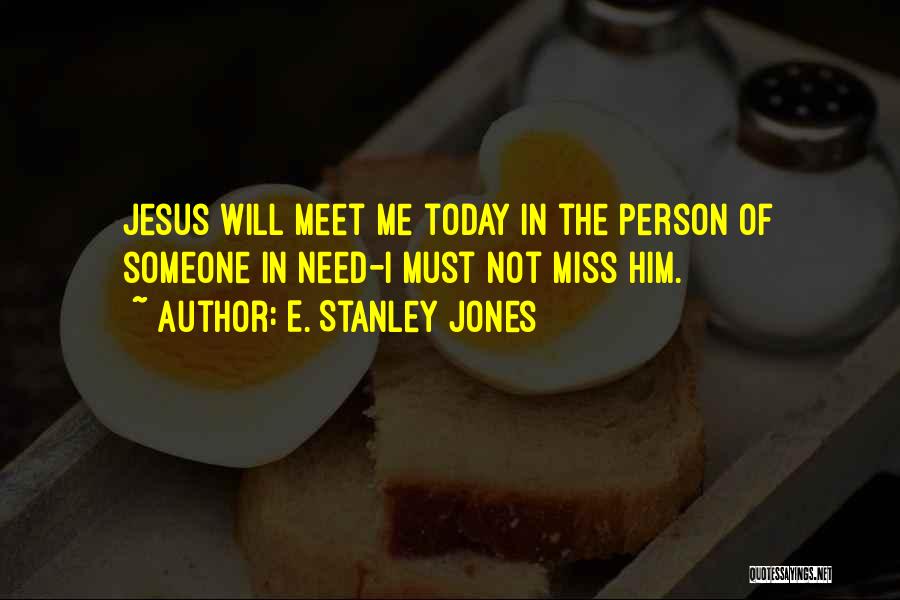 I Am Missing You Today Quotes By E. Stanley Jones