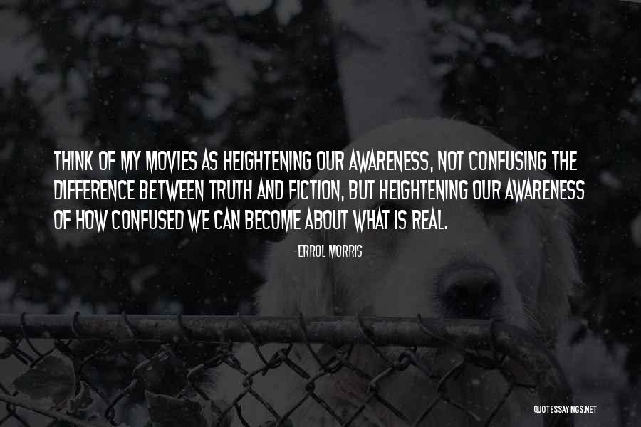 I Am More Confused Than Quotes By Errol Morris I Am More Confused Than Quotes By Errol Morris