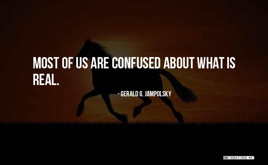 I Am More Confused Than Quotes By Gerald G. Jampolsky I Am More Confused Than Quotes By Gerald G. Jampolsky