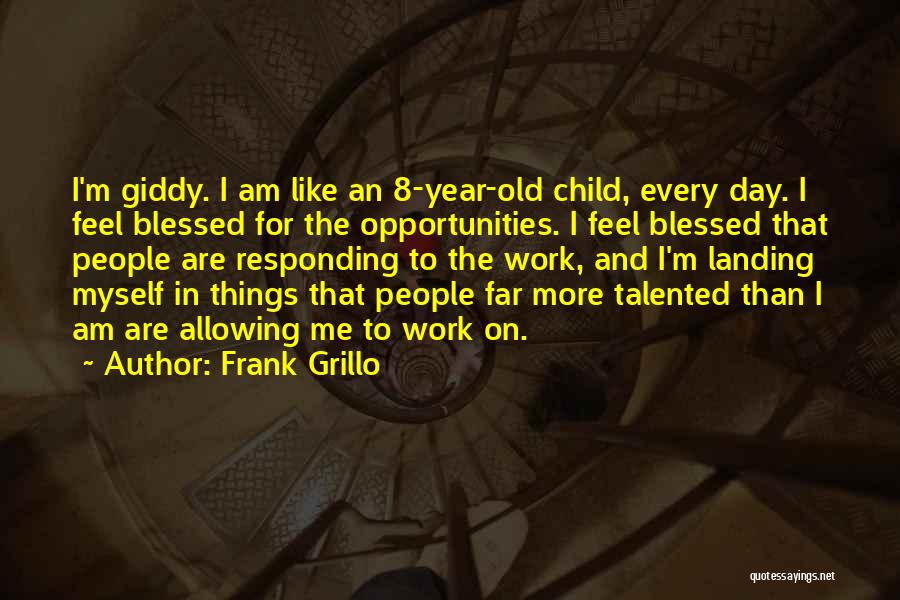 I Am More Than Blessed Quotes By Frank Grillo