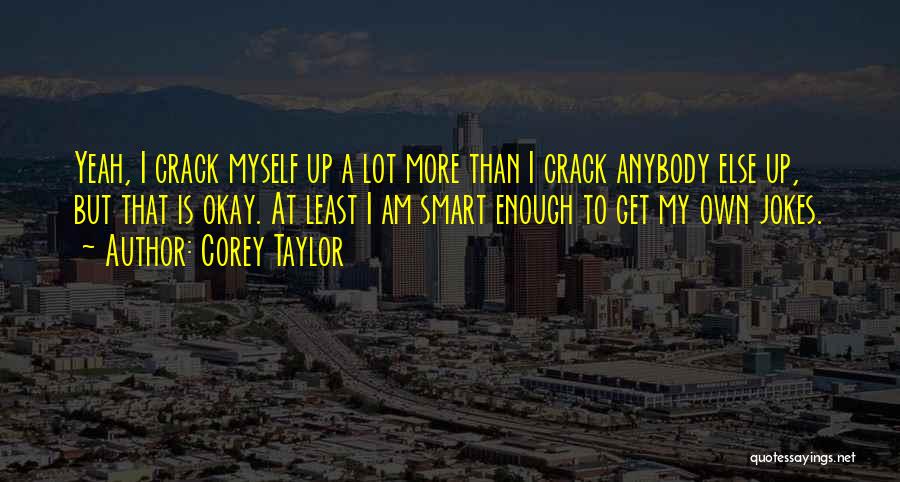 I Am More Than Enough Quotes By Corey Taylor