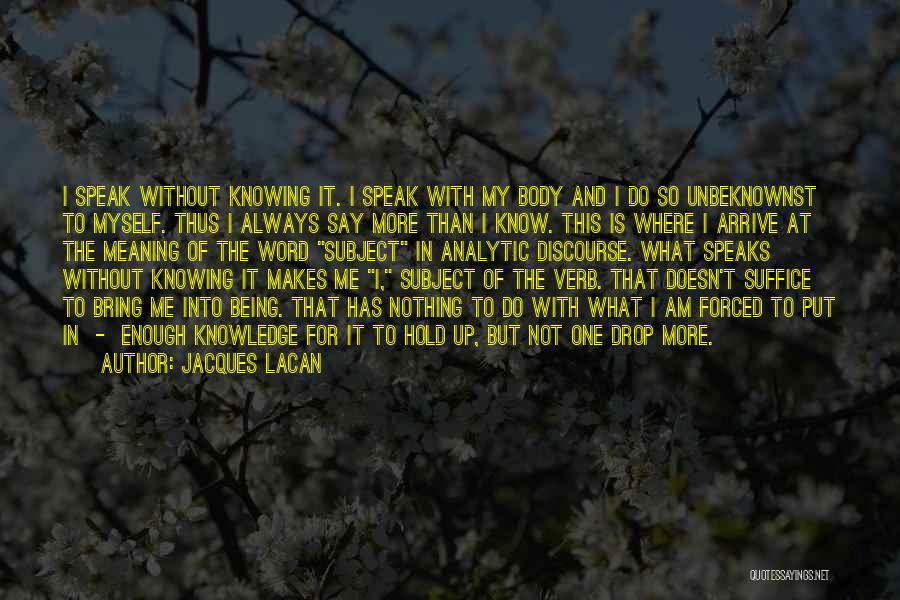 I Am More Than Enough Quotes By Jacques Lacan
