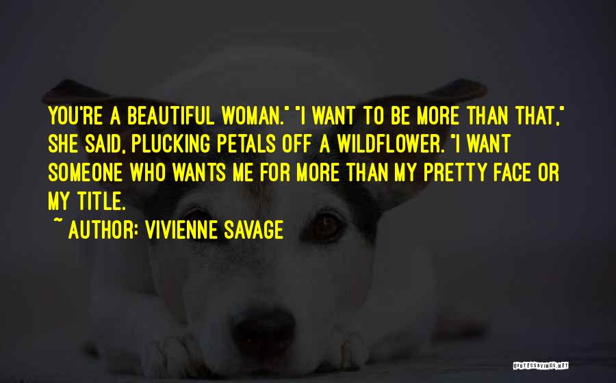 I Am More Than Just A Pretty Face Quotes By Vivienne Savage