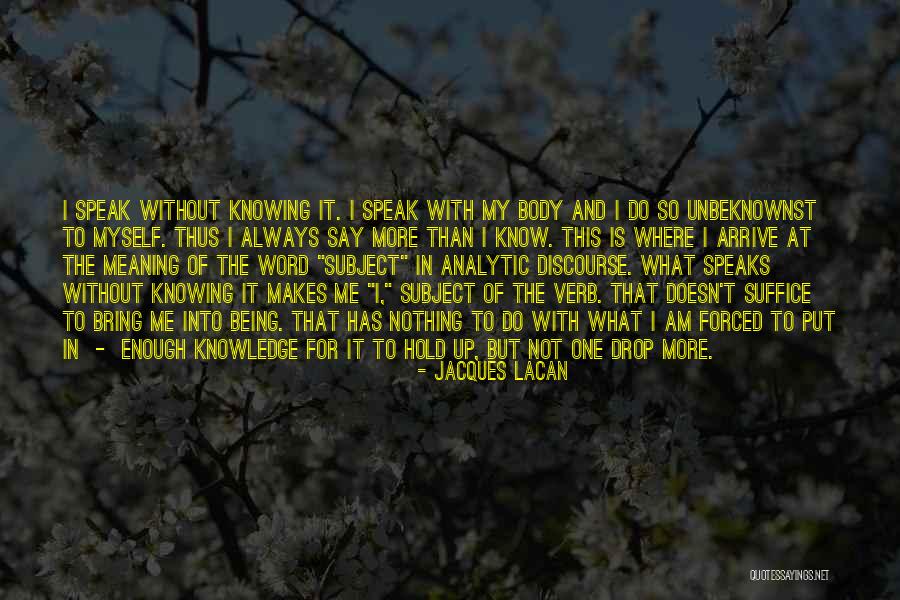 I Am More Than My Body Quotes By Jacques Lacan I Am More Than My Body Quotes By Jacques Lacan