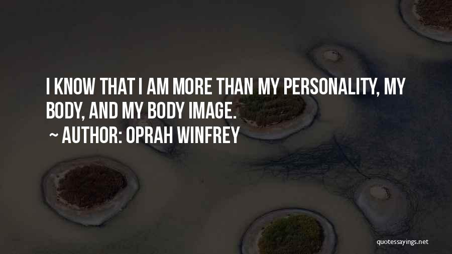 I Am More Than My Body Quotes By Oprah Winfrey