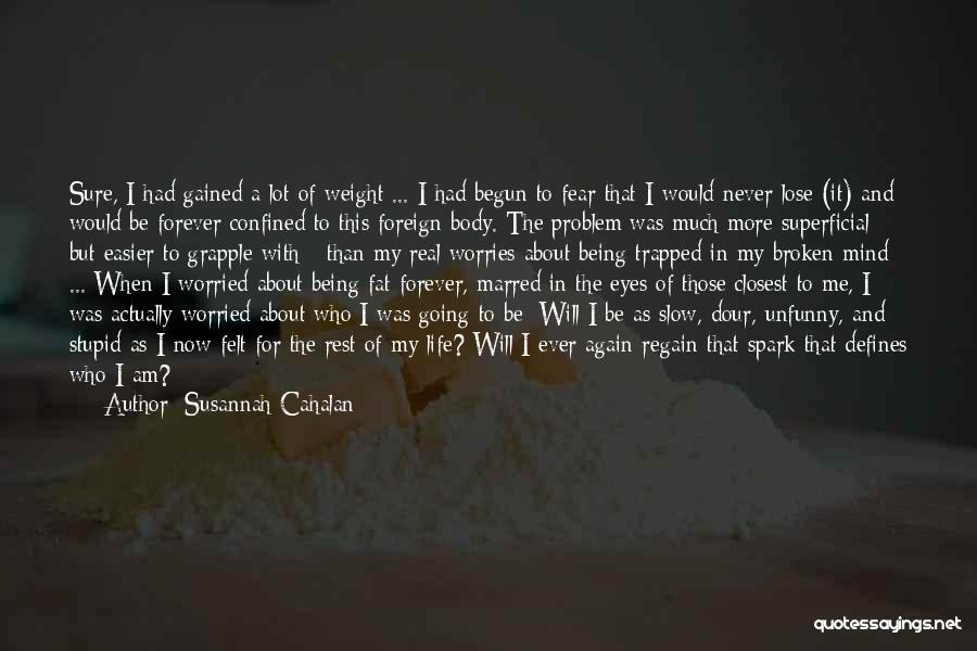 I Am More Than My Body Quotes By Susannah Cahalan