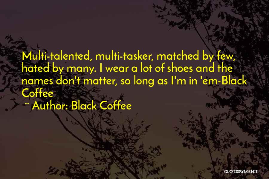 I Am Multi Talented Quotes By Black Coffee