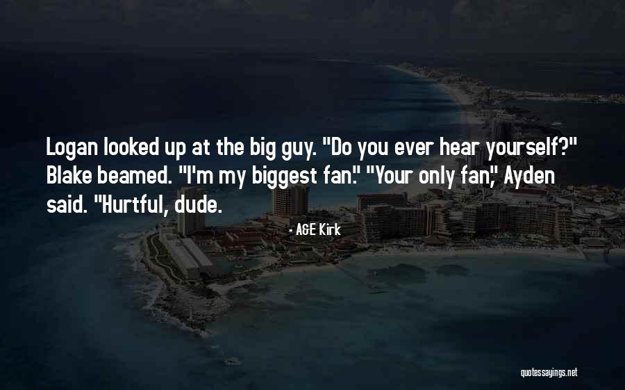 I Am My Biggest Fan Quotes By A&E Kirk I Am My Biggest Fan Quotes By A&E Kirk