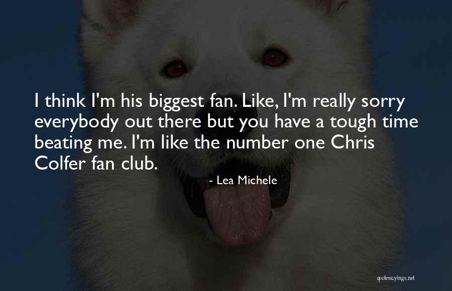 I Am My Biggest Fan Quotes By Lea Michele I Am My Biggest Fan Quotes By Lea Michele