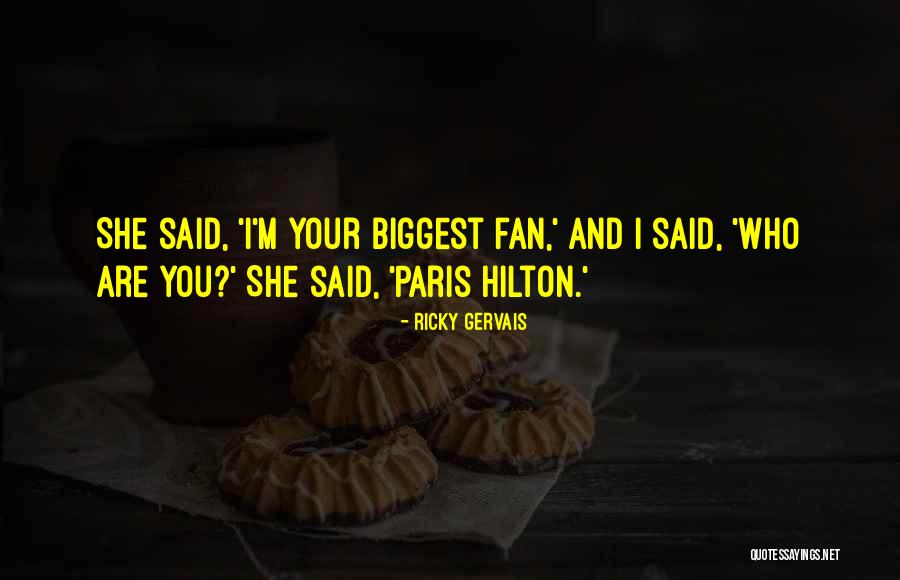 I Am My Biggest Fan Quotes By Ricky Gervais I Am My Biggest Fan Quotes By Ricky Gervais