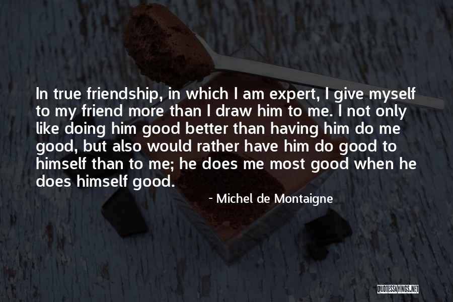 I Am My Only Friend Quotes By Michel De Montaigne