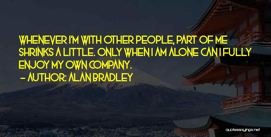 I Am My Own Company Quotes By Alan Bradley