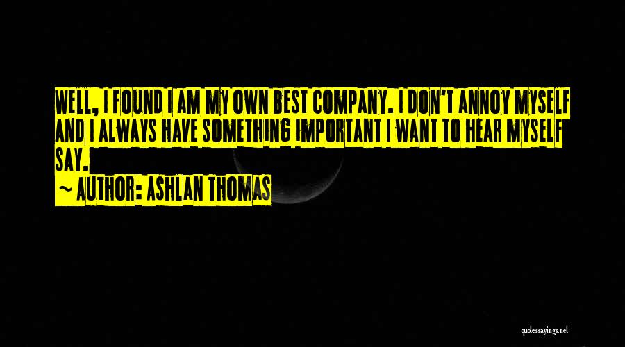 I Am My Own Company Quotes By Ashlan Thomas