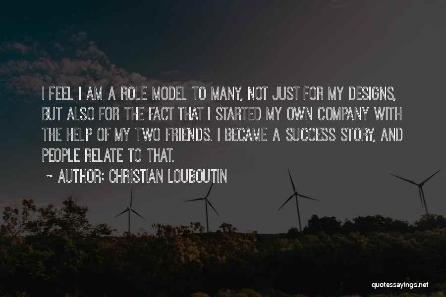 I Am My Own Company Quotes By Christian Louboutin