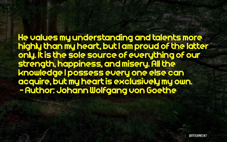 I Am My Own Happiness Quotes By Johann Wolfgang Von Goethe