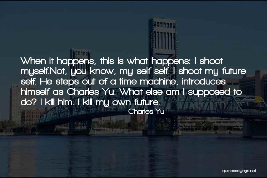 I Am My Own Self Quotes By Charles Yu I Am My Own Self Quotes By Charles Yu