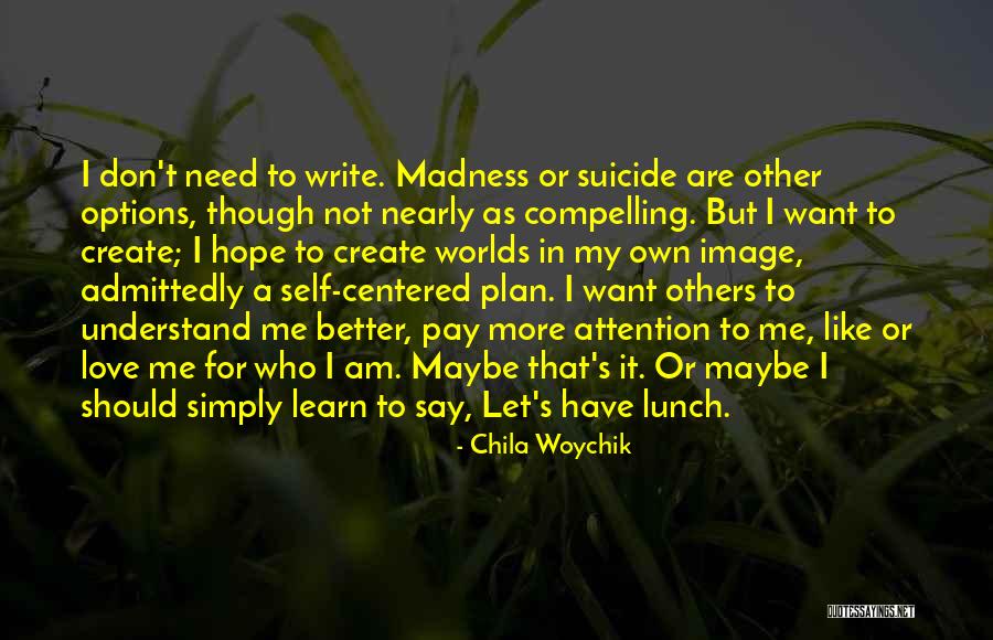I Am My Own Self Quotes By Chila Woychik I Am My Own Self Quotes By Chila Woychik