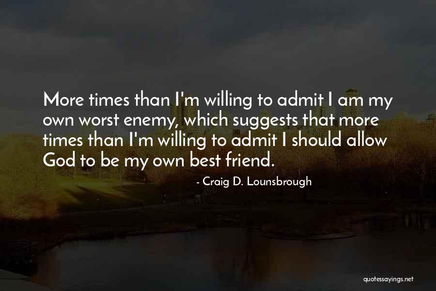 I Am My Own Self Quotes By Craig D. Lounsbrough I Am My Own Self Quotes By Craig D. Lounsbrough