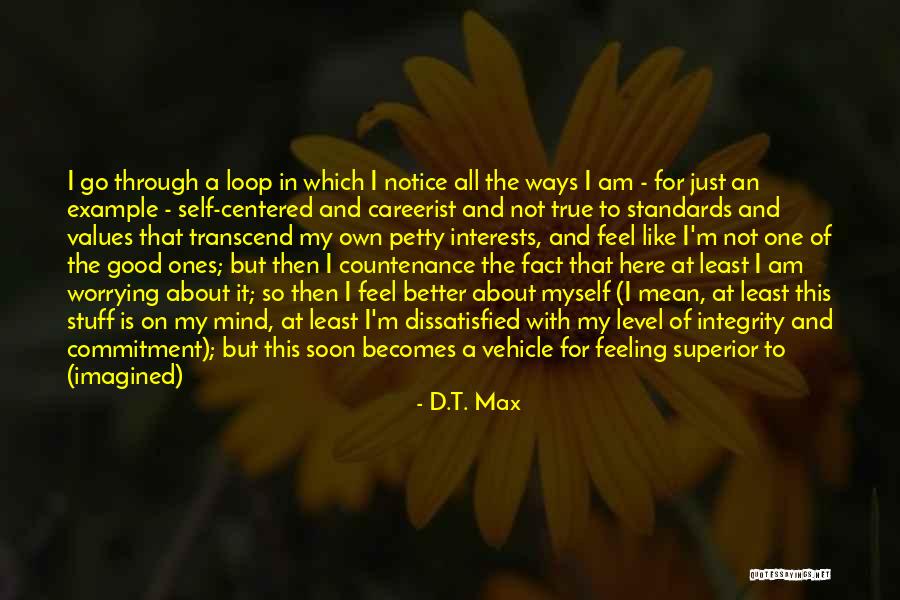 I Am My Own Self Quotes By D.T. Max I Am My Own Self Quotes By D.T. Max