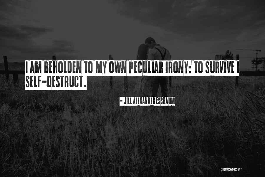 I Am My Own Self Quotes By Jill Alexander Essbaum I Am My Own Self Quotes By Jill Alexander Essbaum