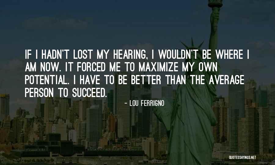 I Am My Own Self Quotes By Lou Ferrigno I Am My Own Self Quotes By Lou Ferrigno