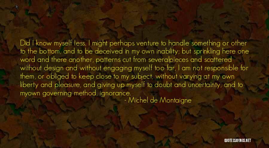 I Am My Own Self Quotes By Michel De Montaigne I Am My Own Self Quotes By Michel De Montaigne