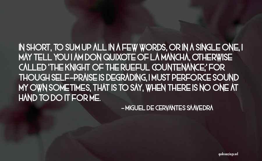 I Am My Own Self Quotes By Miguel De Cervantes Saavedra I Am My Own Self Quotes By Miguel De Cervantes Saavedra