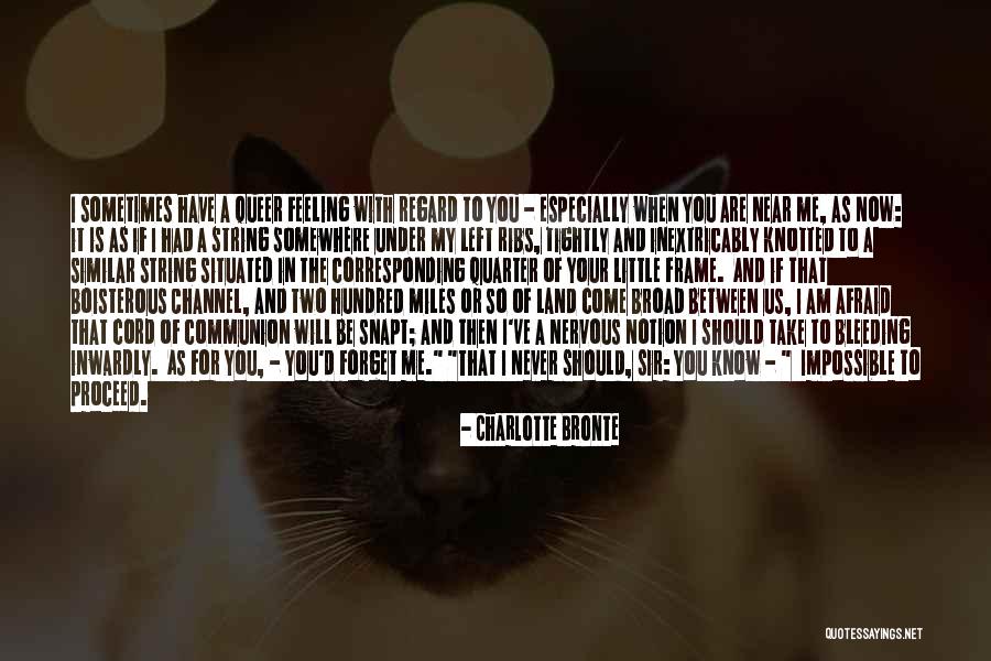 I Am Near You Quotes By Charlotte Bronte I Am Near You Quotes By Charlotte Bronte