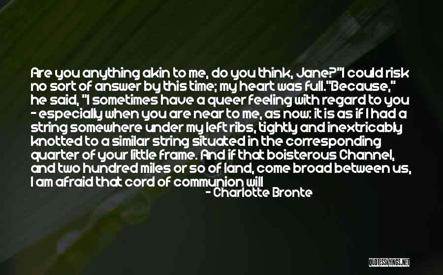 I Am Near You Quotes By Charlotte Bronte I Am Near You Quotes By Charlotte Bronte