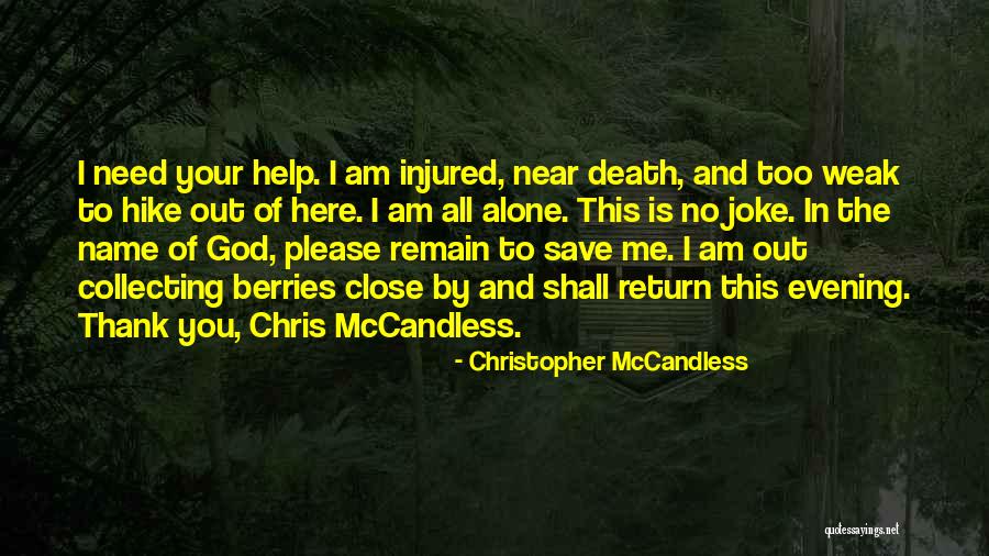 I Am Near You Quotes By Christopher McCandless I Am Near You Quotes By Christopher McCandless