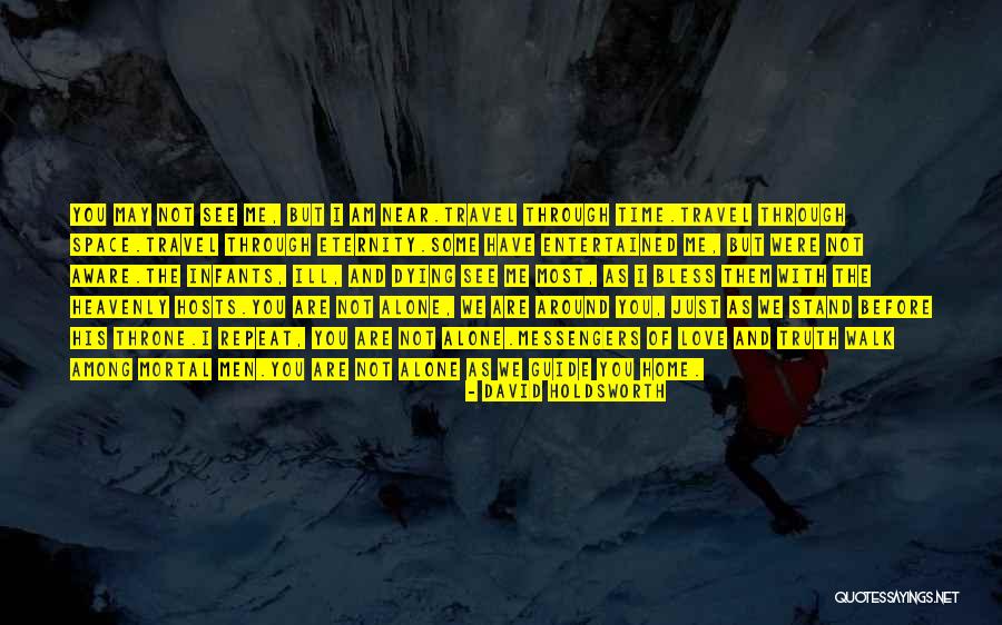 I Am Near You Quotes By David Holdsworth I Am Near You Quotes By David Holdsworth