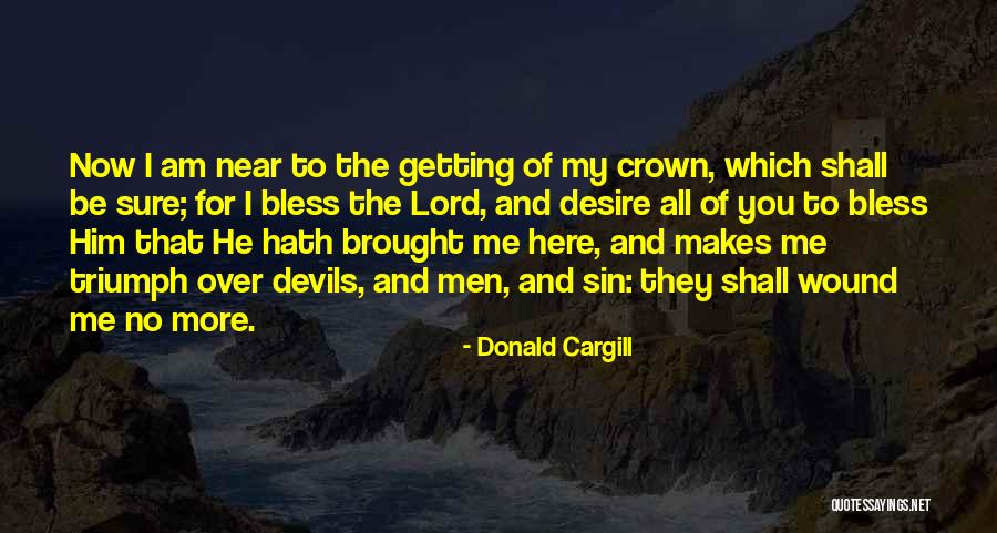 I Am Near You Quotes By Donald Cargill I Am Near You Quotes By Donald Cargill