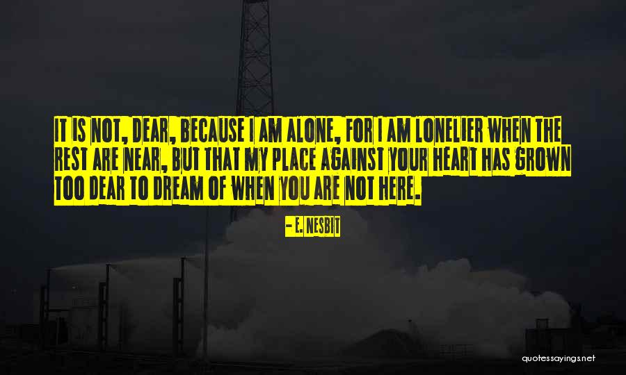 I Am Near You Quotes By E. Nesbit I Am Near You Quotes By E. Nesbit