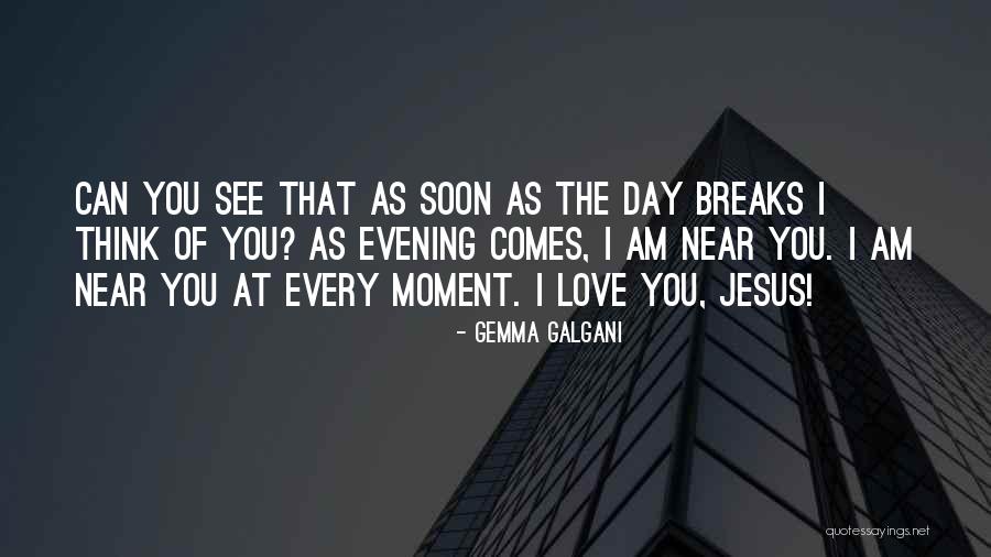 I Am Near You Quotes By Gemma Galgani I Am Near You Quotes By Gemma Galgani