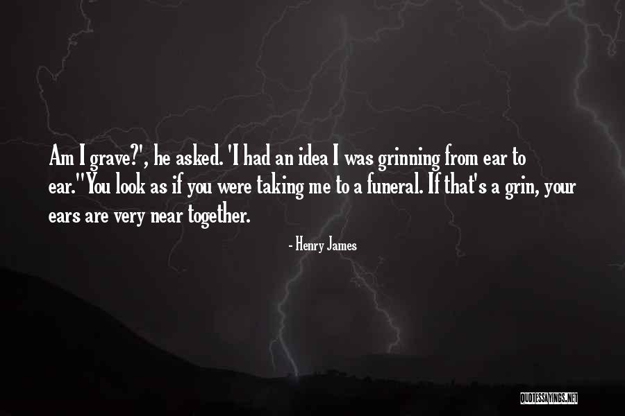 I Am Near You Quotes By Henry James I Am Near You Quotes By Henry James