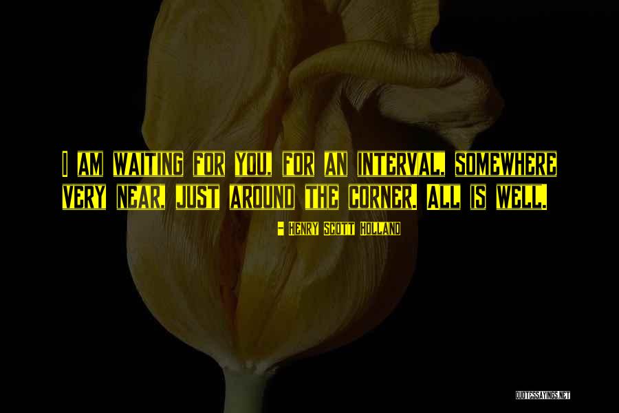 I Am Near You Quotes By Henry Scott Holland I Am Near You Quotes By Henry Scott Holland