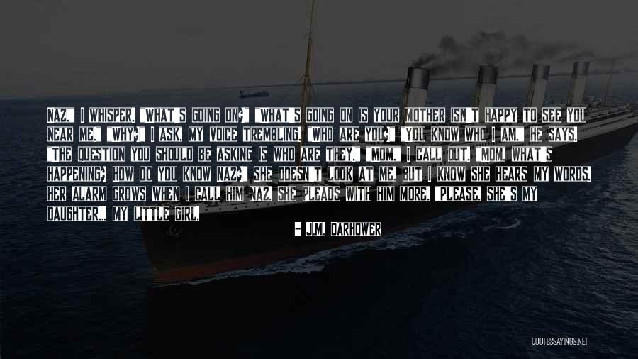 I Am Near You Quotes By J.M. Darhower I Am Near You Quotes By J.M. Darhower