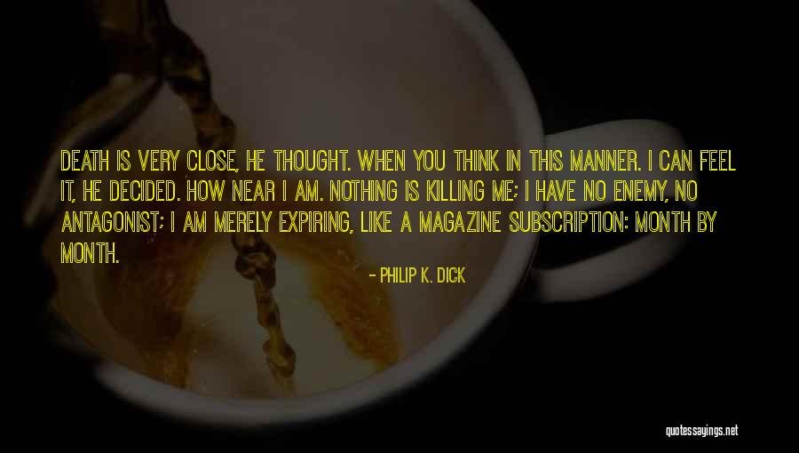 I Am Near You Quotes By Philip K. Dick I Am Near You Quotes By Philip K. Dick