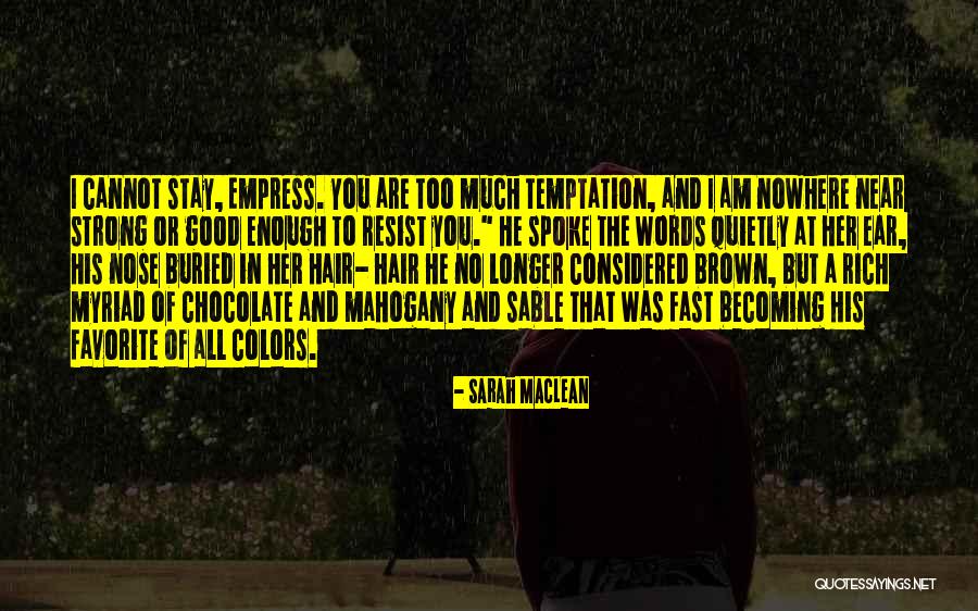 I Am Near You Quotes By Sarah MacLean I Am Near You Quotes By Sarah MacLean