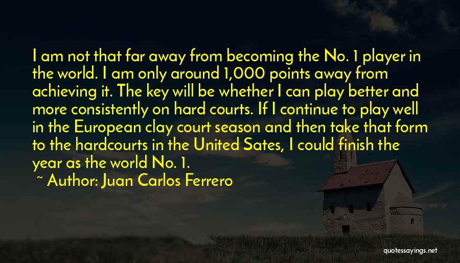 I Am No 1 Quotes By Juan Carlos Ferrero