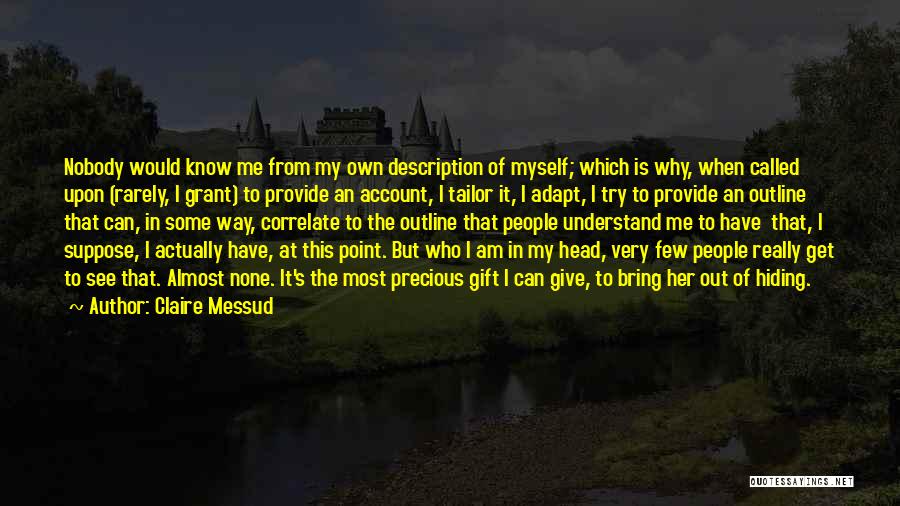 I Am Nobody But Myself Quotes By Claire Messud