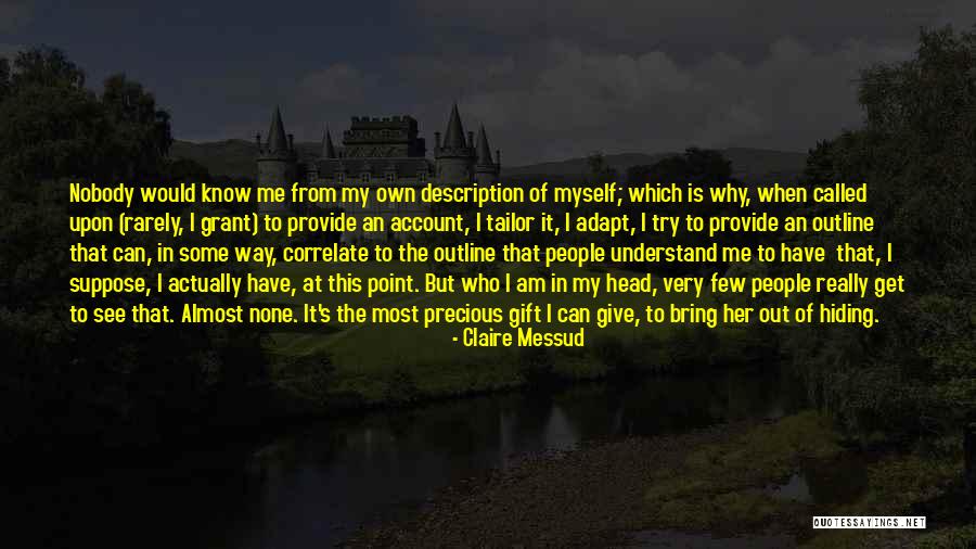 I Am Nobody But Myself Quotes By Claire Messud I Am Nobody But Myself Quotes By Claire Messud