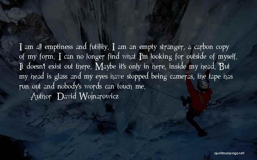 I Am Nobody But Myself Quotes By David Wojnarowicz