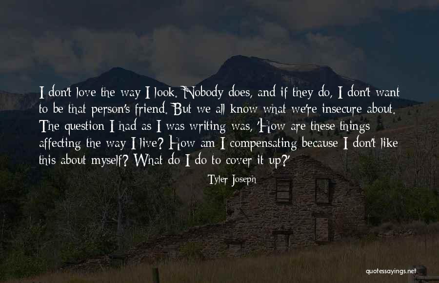 I Am Nobody But Myself Quotes By Tyler Joseph I Am Nobody But Myself Quotes By Tyler Joseph