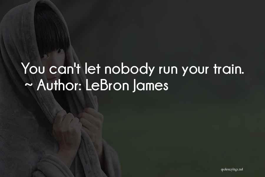 I Am Nobody Without You Quotes By LeBron James