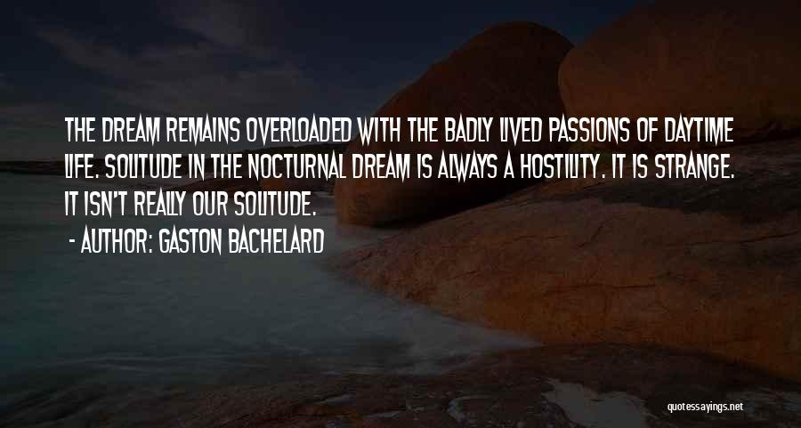 I Am Nocturnal Quotes By Gaston Bachelard