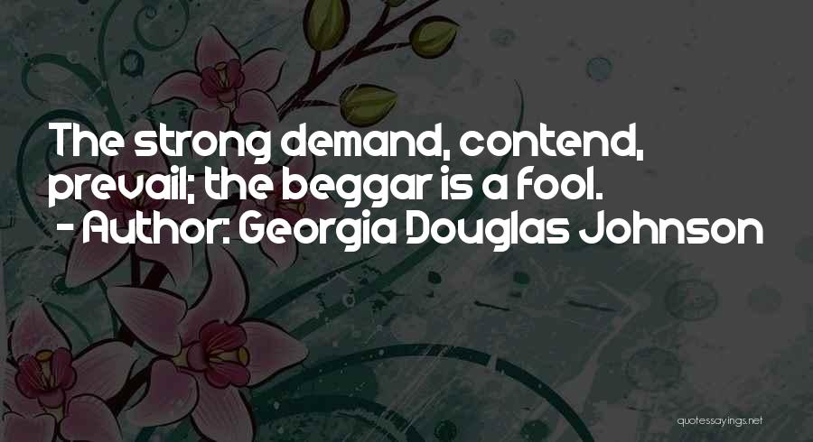 I Am Not A Beggar Quotes By Georgia Douglas Johnson