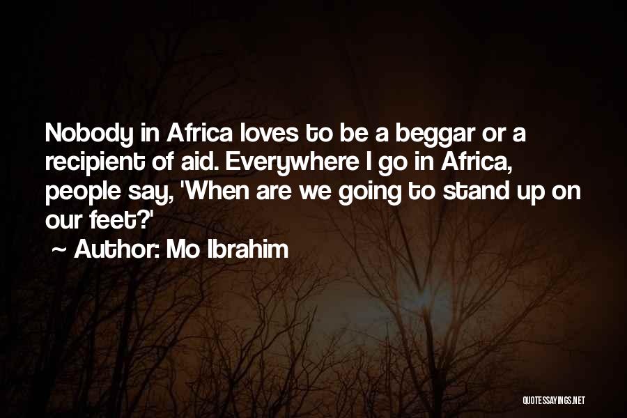 I Am Not A Beggar Quotes By Mo Ibrahim