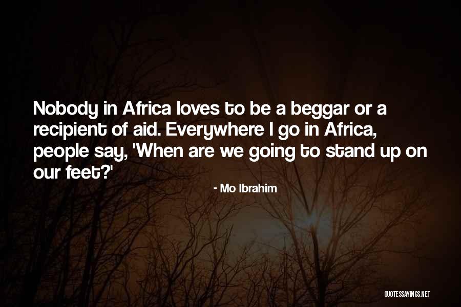 I Am Not A Beggar Quotes By Mo Ibrahim