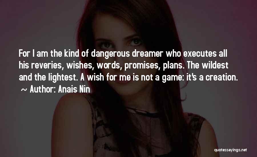 I Am Not A Dreamer Quotes By Anais Nin